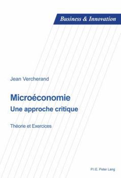 Microéconomie: Une Approche Critique - Théorie Et Exercices