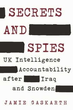Paperback Secrets and Spies: UK Intelligence Accountability After Iraq and Snowden Book