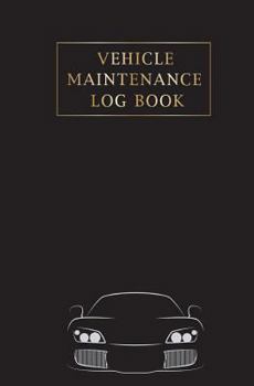 Vehicle Maintenance Log Book: Auto Log Book, Auto Mileage Log Book, Keep Track of Mileage, Maintenance, Repairs, Checklist Record Book for Trucks, ... Repair Maintenance Log Book)