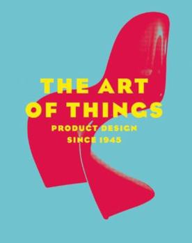 Hardcover The Art of Things: Product Design Since 1945 Book