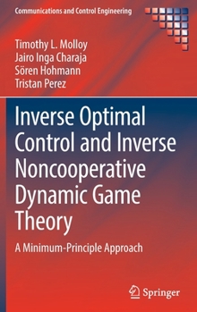 Hardcover Inverse Optimal Control and Inverse Noncooperative Dynamic Game Theory: A Minimum-Principle Approach Book