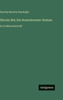 Hardcover Dhoula Bel; Ein Rosenkreuzer-Roman: in Großdruckschrift [German] Book