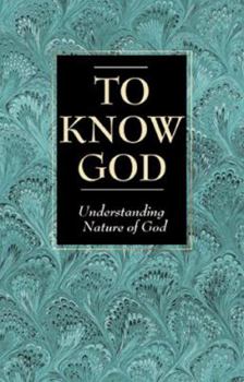 Paperback To Know God: Understanding the Nature of God Book