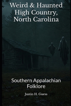 Paperback Weird & Haunted High Country North Carolina: Southern Appalachian Folklore Book