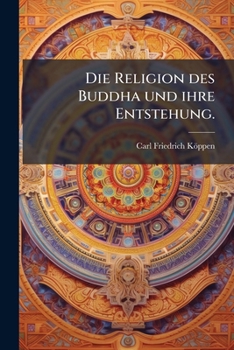 Paperback Die Religion des Buddha und ihre Entstehung. [German] Book
