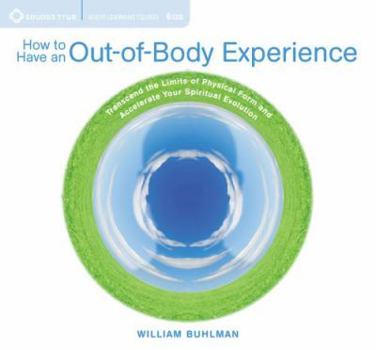 Audio CD How to Have an Out-Of-Body Experience: Transcend the Limits of Physical Form and Accelerate Your Spiritual Evolution Book