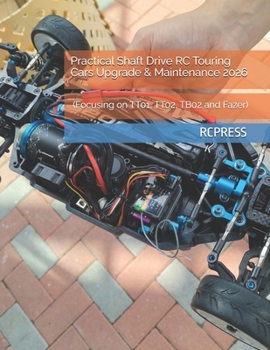 Practical Shaft Drive RC Touring Cars Upgrade & Maintenance 2026: Focusing on TT01, TT02, TB02 and Fazer