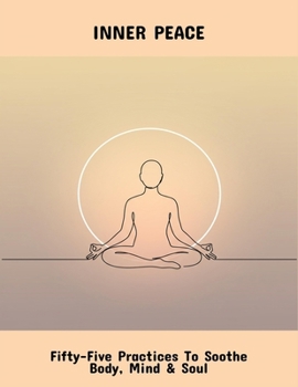 Paperback Inner Peace: Fifty-Five Practices To Soothe Body, Mind & Soul Book