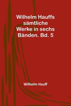 Paperback Wilhelm Hauffs sämtliche Werke in sechs Bänden. Bd. 5 [German] Book