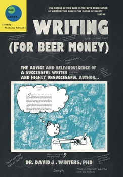Hardcover Writing (For Beer Money): The Advice and Self-Indulgence of a Successful Writer and Highly Unsuccessful Author... Book