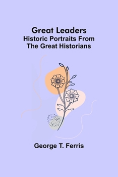 Paperback Great leaders: Historic portraits from the great historians Book