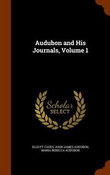 Audubon and His Journals; Volume 1