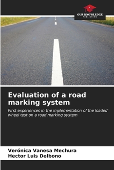 Evaluation of a road marking system: First experiences in the implementation of the loaded wheel test on a road marking system