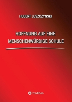 Hoffnung auf eine menschenwürdige Schule (German Edition)
