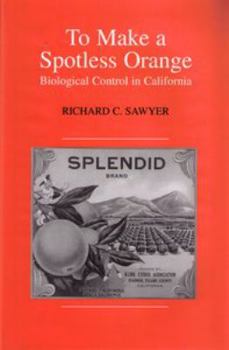 Hardcover To Make a Spotless Orange: Biological Control in California Book