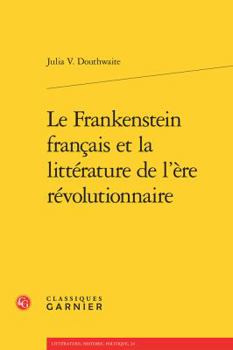 Paperback Le Frankenstein Francais Et La Litterature de l'Ere Revolutionnaire [French] Book