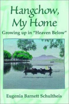 Paperback Hangchow, My Home: Growing Up in Heaven Below Book