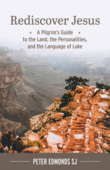 Paperback Rediscover Jesus: A Pilgrim's Guide to the Land, the Personalities, and the Language of Luke Book