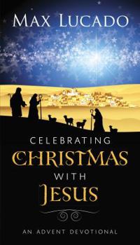 Paperback Celebrating Christmas with Jesus: An Advent Devotional Book