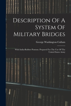 Paperback Description Of A System Of Military Bridges: With India-rubber Pontons. Prepared For The Use Of The United States Army Book