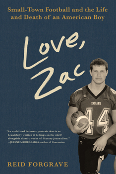 Hardcover Love, Zac: Small-Town Football and the Life and Death of an American Boy Book