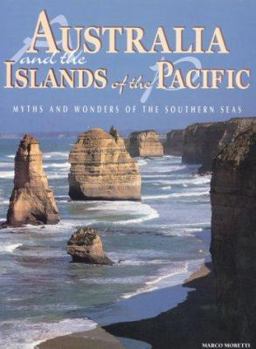 Hardcover Australia and the Islands of the Pacific: Myths and Wonders of the Southern Seas Book