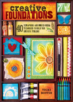 Paperback Creative Foundations: 40 Scrapbook and Mixed-Media Techniques to Build Your Artistic Toolbox Book