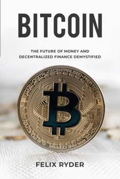 Paperback Bitcoin: The Future Of Money And Decentralized Finance Demystified Book