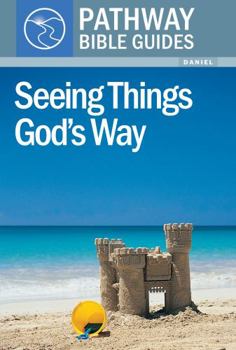Paperback Seeing Things God's Way:Daniel, (Pathway Bible Guides Series) Book