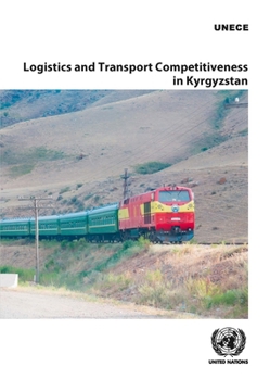 Paperback Logistics and Transport Competitiveness in Kyrgyzstan Book