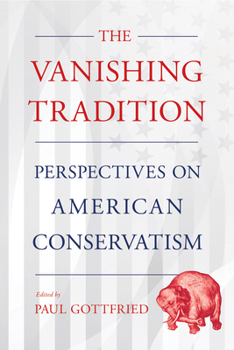 Paperback Vanishing Tradition: Perspectives on American Conservatism Book