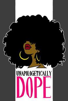 Unapologetically Dope: 6 x 9 Notebook for No Filter Black Queens 125 Lined Pages