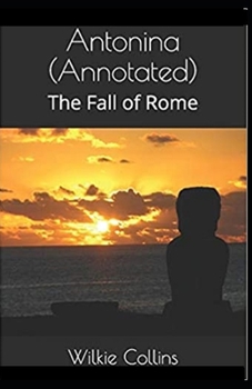 Antonina, or, The Fall of Rome Annotated