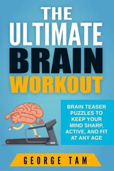 Paperback The Ultimate Brain Workout: Brain teaser puzzles to keep your mind sharp, active, and fit at any age Book