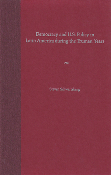 Hardcover Democracy and U.S. Policy in Latin America during the Truman Years Book