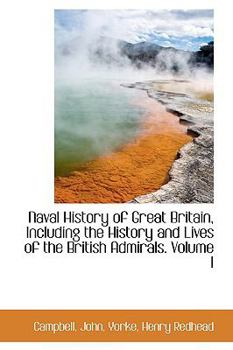 Paperback Naval History of Great Britain, Including the History and Lives of the British Admirals. Volume I Book