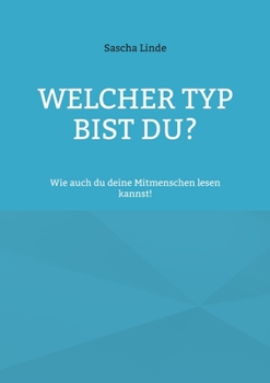 Paperback Welcher Typ bist du: Wie auch du deine Mitmenschen lesen kannst! [German] Book