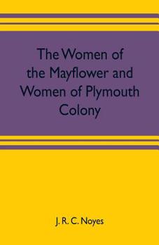 The Women Of The Mayflower And Women Of Plymouth Colony...