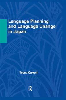Hardcover Language Planning and Language Change in Japan: East Asian Perspectives Book