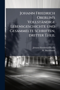 Paperback Johann Friedrich Oberlin's Vollständige Lebensgeschichte und Gesammelte Schriften, dritter Theil [German] Book