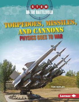 Library Binding Torpedoes, Missiles, and Cannons: Physics Goes to War Book