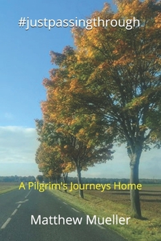 Paperback #justpassingthrough: A Pilgrim's Journeys Home Book