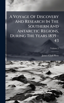 Hardcover A Voyage Of Discovery And Research In The Southern And Antarctic Regions, During The Years 1839 - 43 [Afrikaans] Book