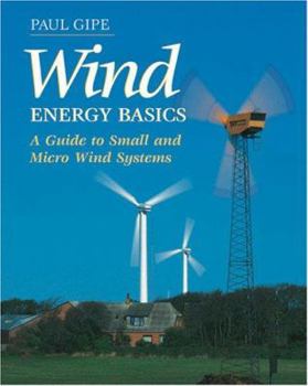 Paperback Wind Energy Basics: A Guide to Small and Micro Wind Systems Book