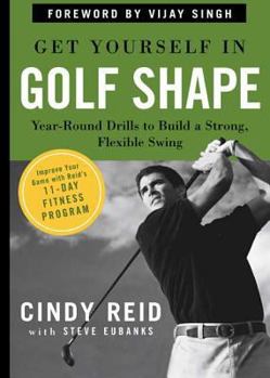 Paperback Get Yourself in Golf Shape: Year-Round Drills to Build a Strong, Flexible Swing Book