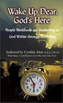 Paperback Wake Up Dear, God's Here: People Worldwide Are Awakening to God Within Through Journaling Book