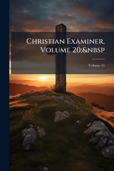 Paperback Christian Examiner, Volume 20; Volume 55 Book