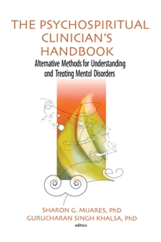 Paperback The Psychospiritual Clinician's Handbook: Alternative Methods for Understanding and Treating Mental Disorders Book