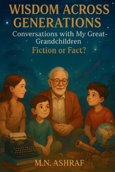 Paperback Wisdom Across Generations "Conversations with My Great-Grandchildren" Fiction or Fact ? Book