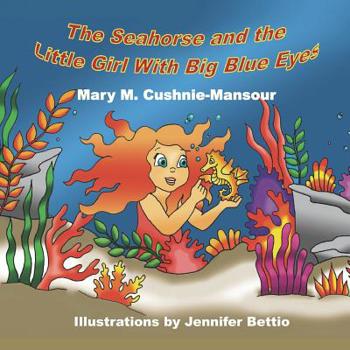 Paperback The Seahorse and the Little Girl With Big Blue Eyes Book